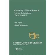 Charting A New Course in Gifted Education: Parts I and Ii. A Special Double Issue of the peabody Jou