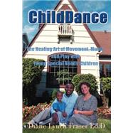 ChildDance : The Healing Art of Movement, Music, and Play with Young Special Needs Children