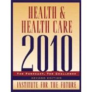 Health and Health Care 2010 The Forecast, The Challenge