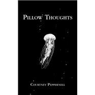 Pillow Thoughts by Courtney Peppernell