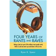 Four Years of Rants and Raves: Taking a Look at a Part of the Military Most People Rarely Think Of,