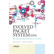 Evolved Packet System (EPS) The LTE and SAE Evolution of 3G UMTS