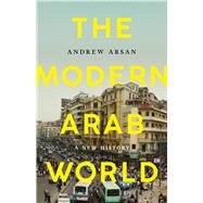 The Modern Arab World A New History