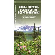 Edible Survival Plants of the Rocky Mountains A Folding Pocket Guide to Familiar Species