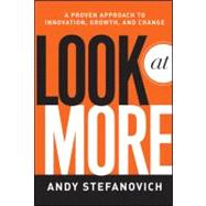 Look at More A Proven Approach to Innovation Growth and Change Look at More A Proven Approach to Innovation Growth and Change
