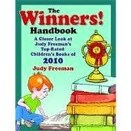The Winners! Handbook: A Closer Look at Judy Freeman's Top-Rated Children's Books of 2010, Grades Pr