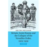 Britain, Soviet Russia and the Collapse of the Versailles Order, 19191939
