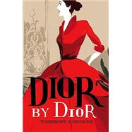 Dior by Dior The Autobiography of Christian Dior