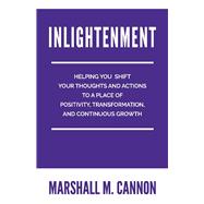 Inlightenment Helping You Shift Your Thoughts and Actions to a place of Positivity, Transformation,