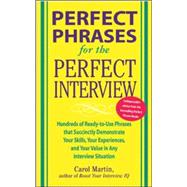 Perfect Phrases for the Perfect Interview Hundreds of ReadytoUse Phrases That Succinctly Demonstr