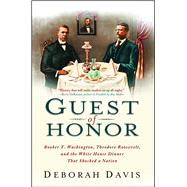 Guest of Honor Booker T. Washington, Theodore Roosevelt, and the White House Dinner That Shocked a N