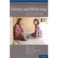 Literacy and Mothering How Women's Schooling Changes the Lives of the World's Children