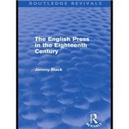 The English Press in the Eighteenth Century Routledge Revivals The English Press in the Eighteenth Century Routledge Revivals
