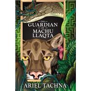 The Guardian of Machu Llaqta