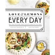Love and Lemons Every Day: More than 100 Bright, Plant-Forward Recipes for Every Meal: A Cookbook by Jeanine Donofrio