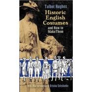 Historic English Costumes and How to Make Them