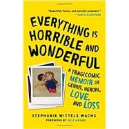 Everything Is Horrible and Wonderful