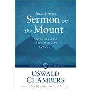 Studies in the Sermon on the Mount: God's Character and the Believer's Conduct