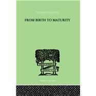 From Birth to Maturity: An Outline of the Psychological Development of the Child