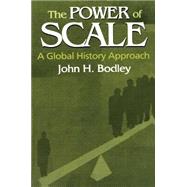 The Power of Scale: A Global History Approach: A Global History Approach