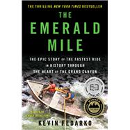 The Emerald Mile The Epic Story of the Fastest Ride in History Through the Heart of the Grand Canyon
