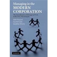Managing in the Modern Corporation: The Intensification of Managerial Work in the USA, UK and Japan