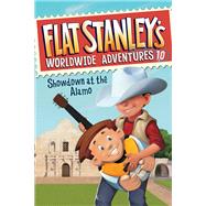 Showdown at the Alamo (Flat Stanley's Worldwide Adventures, Bk#10)