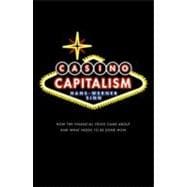 Casino Capitalism How the Financial Crisis Came About and What Needs to be Done Now