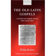 The Old Latin Gospels A Study of their Texts and Language