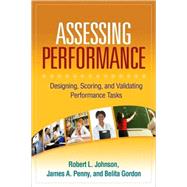 Assessing Performance Designing Scoring and Validating Performance Tasks