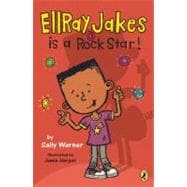 EllRay Jakes is a Rock Star! (EllRay Jakes, Bk. 2)