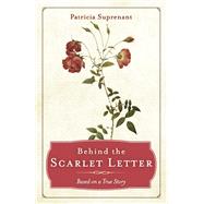 Behind the Scarlet Letter Based on a True Story