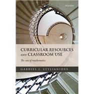 Curricular Resources and Classroom Use The Case of Mathematics