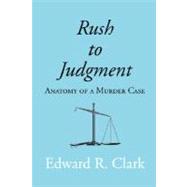 Rush to Judgment : Anatomy of A Murder Case