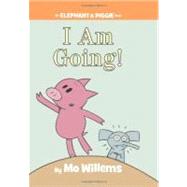 I Am Going! (Elephant and Piggie Series) by Mo Willems