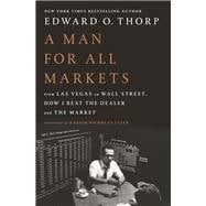 A Man for All Markets From Las Vegas to Wall Street, How I Beat the Dealer and the Market
