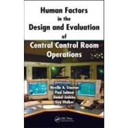 Human Factors in the Design and Evaluation of Central Control Room Operations