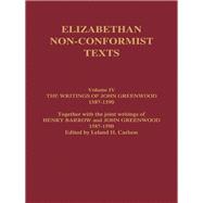 The Writings of John Greenwood 1587-1590, together with the joint writings of Henry Barrow and John