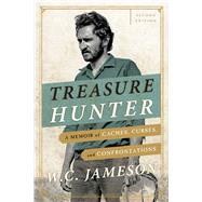 Treasure Hunter A Memoir of Caches Curses and Confrontations Treasure Hunter A Memoir of Caches Curses and Confrontations