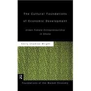The Cultural Foundations of Economic Development: Urban Female Entrepreneurship in Ghana
