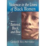 Violence in the Lives of Black Women: Battered, Black, and Blue