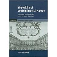 The Origins of English Financial Markets: Investment and Speculation before the South Sea Bubble