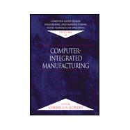 Computer-Aided Design, Engineering, and Manufacturing: Systems Techniques and Applications, Volume II, Computer-Integrated Manufacturing