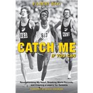 Catch Me If You Can Revolutionizing My Sport, Breaking World Records, and Creating a Legacy for Tanz