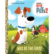 Max on the Farm! (The Secret Life of Pets 2)