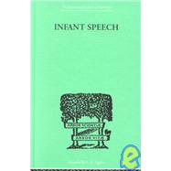 Infant Speech: A STUDY OF THE BEGINNINGS OF LANGUAGE