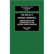 The End of a Natural Monopoly: Deregulation and Competition in the Electric Power Industry