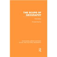 The Scope of Geography (RLE Social & Cultural Geography)