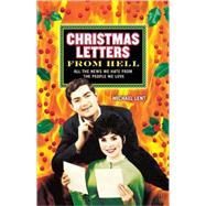 Christmas Letters from Hell All the News We Hate from the People We Love