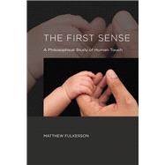 The First Sense A Philosophical Study of Human Touch
